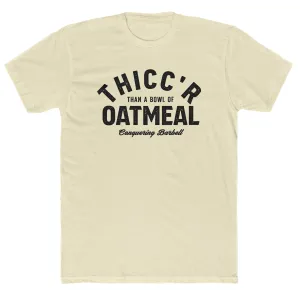 Thicc'r than a bowl of oatmeal - on Natural tee